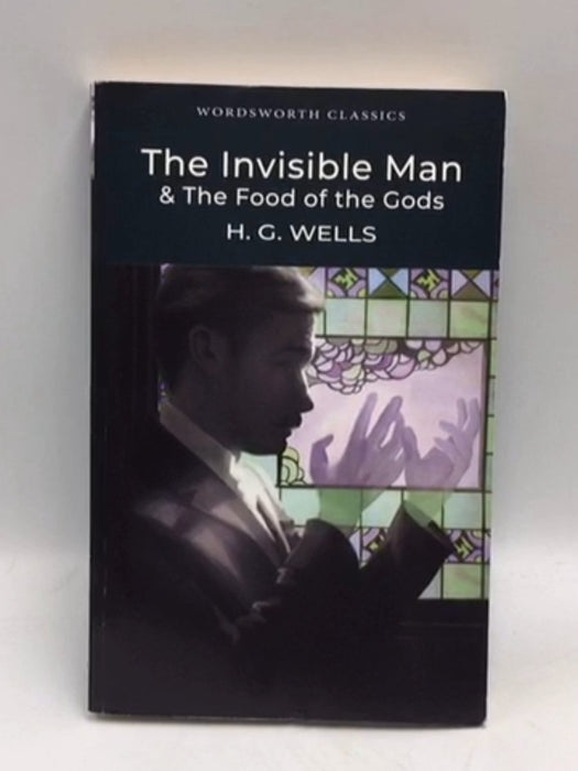 Invisible Man / the Food of the Gods - H. G. Wells; 