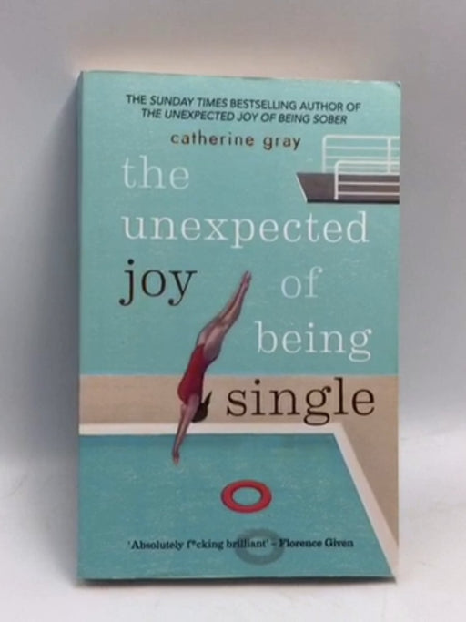 The Unexpected Joy of Being Single - Catherine Gray; 