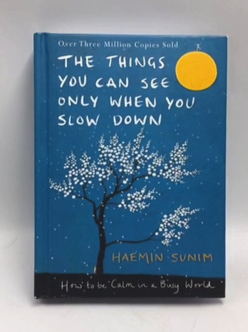 The Things You Can See Only When You Slow Down - Hardcover - Haemin Sunim