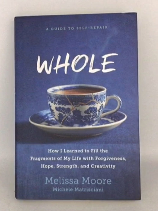 WHOLE - Hardcover - Melissa Moore; Michele Matrisciani; 