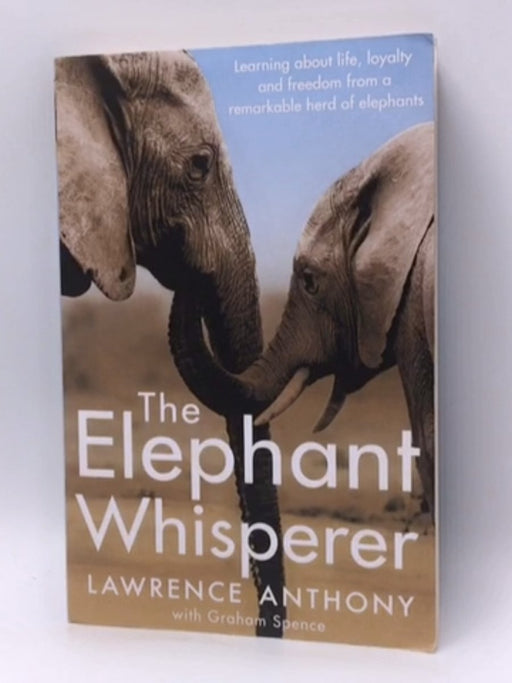 The Elephant Whisperer - ANTHONY. LAWRENCE; Graham Spence; 