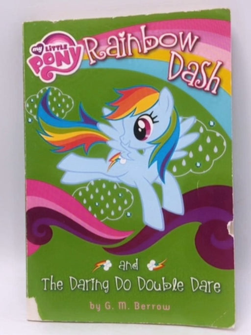 My Little Pony: Rainbow Dash and the Daring Do Double Dare - G.M. Berrow; 