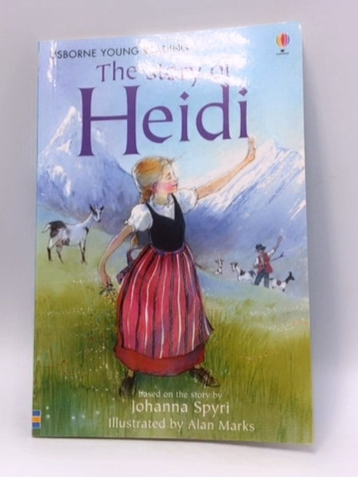 The Story of Heidi - Mary Sebag-Montefiore  (Retold by) ,  Johanna Spyri  (Original author) ,  Alan Marks  (Illustrator)