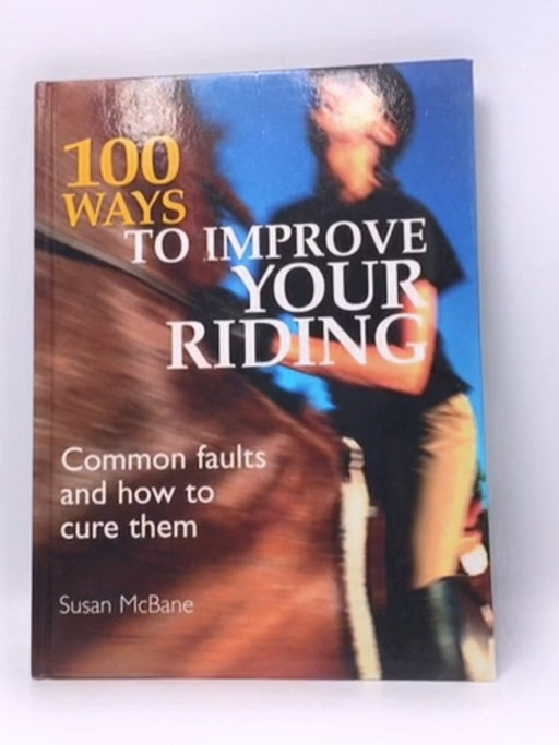 100 Ways to Improve Your Riding - Hardcover - Susan Mcbane; 