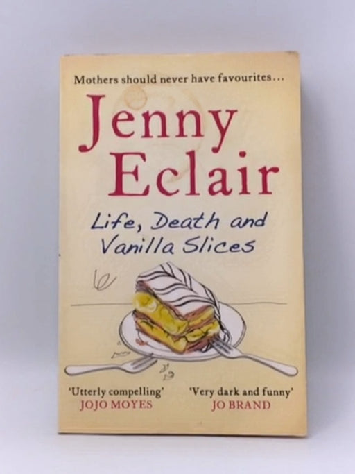 Life, Death and Vanilla Slices - Jenny Eclair; 