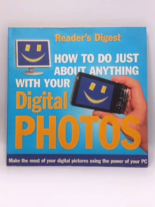 How to Do Just about Anything with Your Digital Photos - John Andrews; 