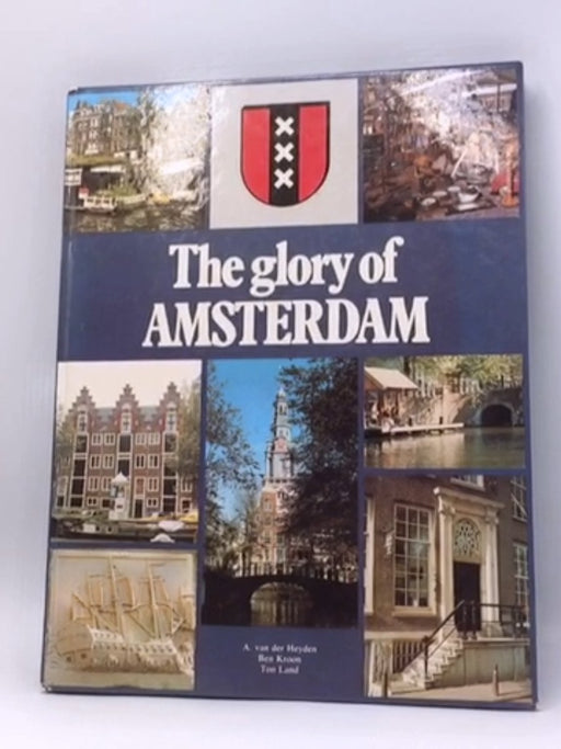 The Glory of Amsterdam - Hardcover - Antonius van der Heyden; Ben Kroon; Ton Land; 