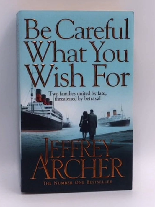 Be Careful What You Wish For - Jeffrey Archer