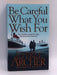 Be Careful What You Wish For - Jeffrey Archer