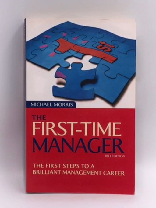 The First Time Manager - Michael J. Morris; 