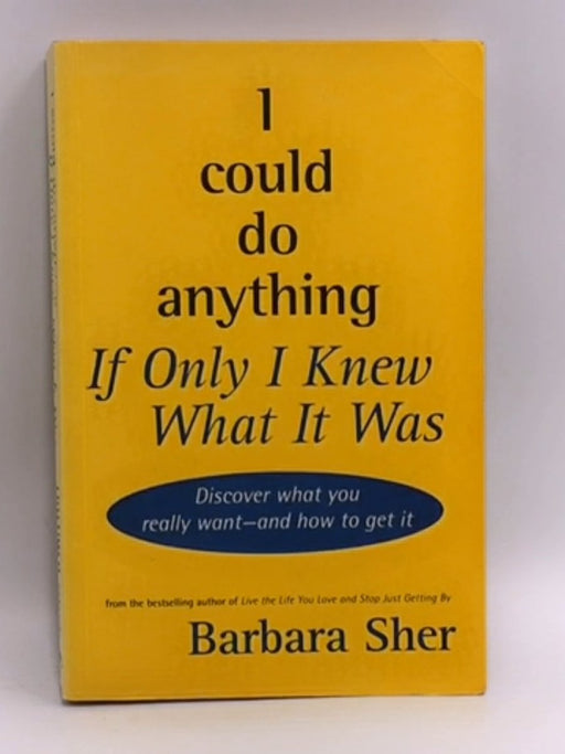 I Could Do Anything If I Only Knew what it was - Barbara Sher; Barbara Smith; 
