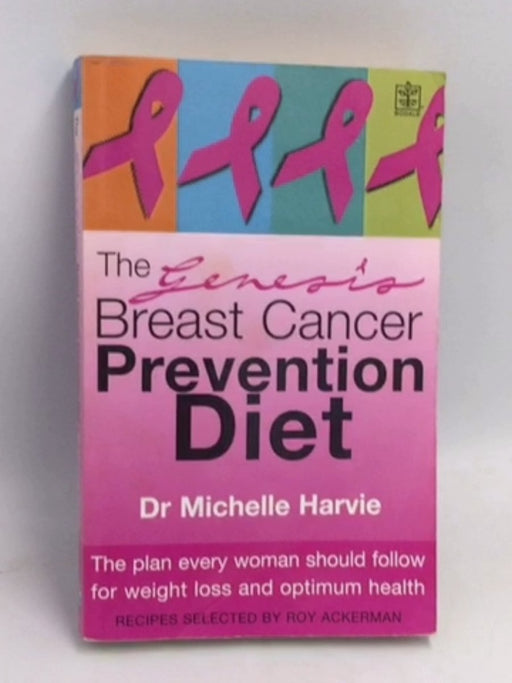 The Genesis Breast Cancer Prevention Diet - Michelle Harvie