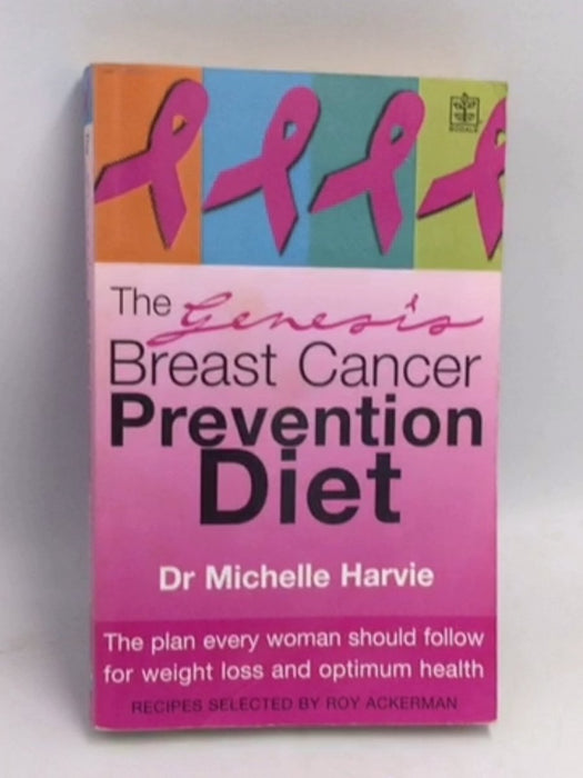 The Genesis Breast Cancer Prevention Diet - Michelle Harvie