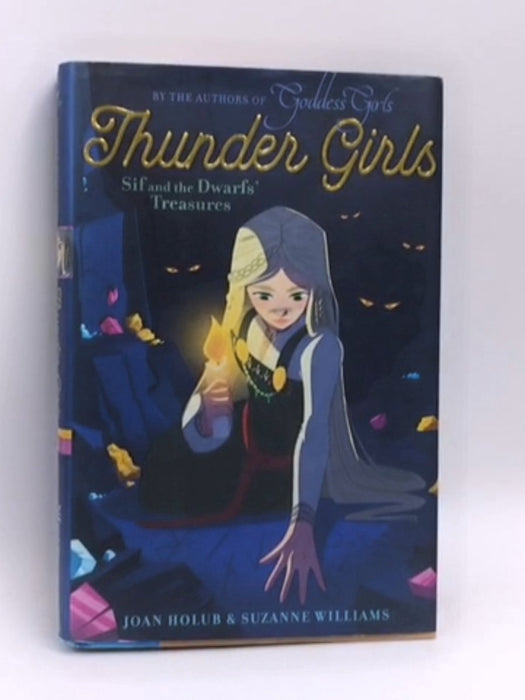 Sif and the Dwarfs' Treasures (Thunder Girls #2)- (Hardcover) - Joan Holub; Suzanne Williams; 