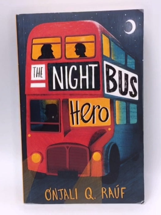 The Night Bus Hero - Onjali Q. Rauf; 