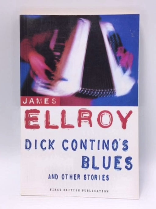 Dick Contino's Blues and Other Stories - James Ellroy