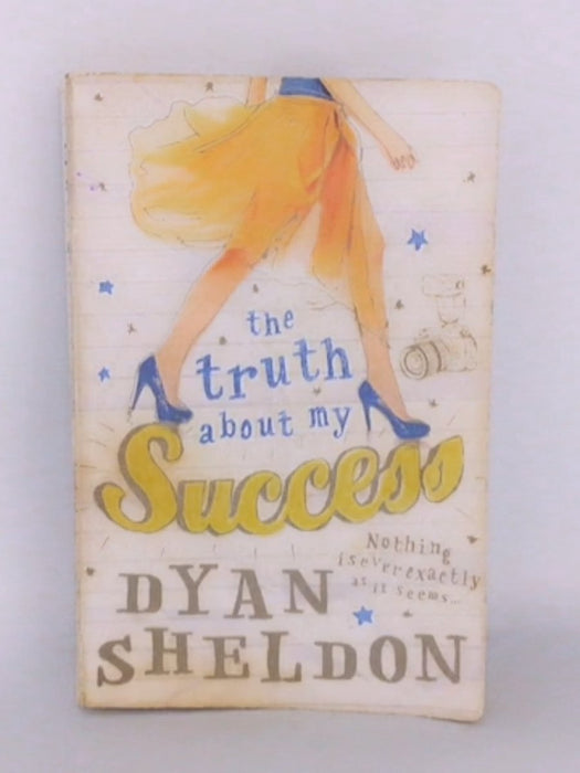The Truth about My Success - Dyan Sheldon; 