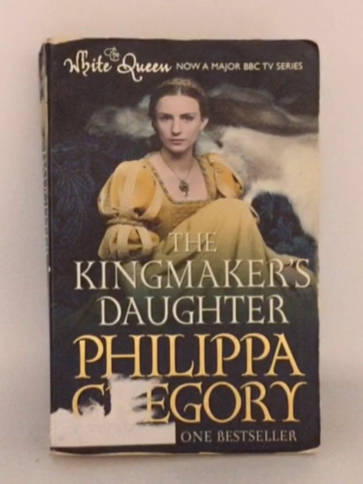 The Kingmaker's Daughter - Philippa Gregory;
