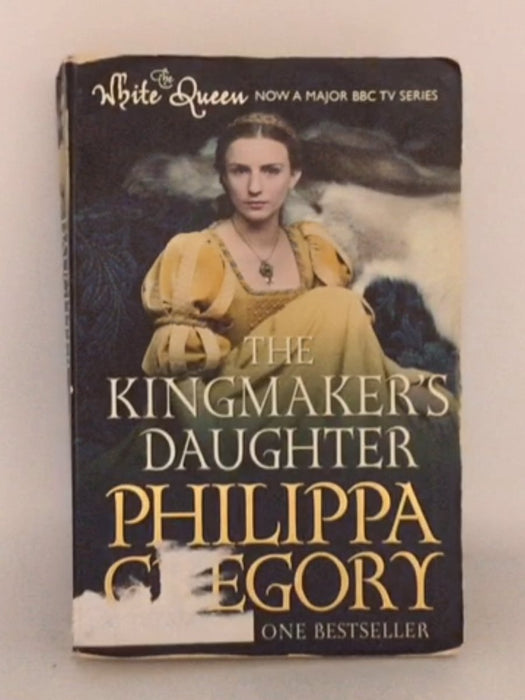 The Kingmaker's Daughter - Philippa Gregory;