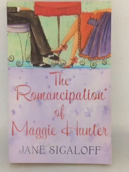 The romancipation of Maggie Hunter - Jane Sigaloff; 