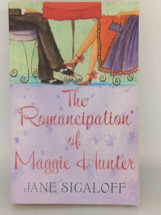 The romancipation of Maggie Hunter - Jane Sigaloff; 
