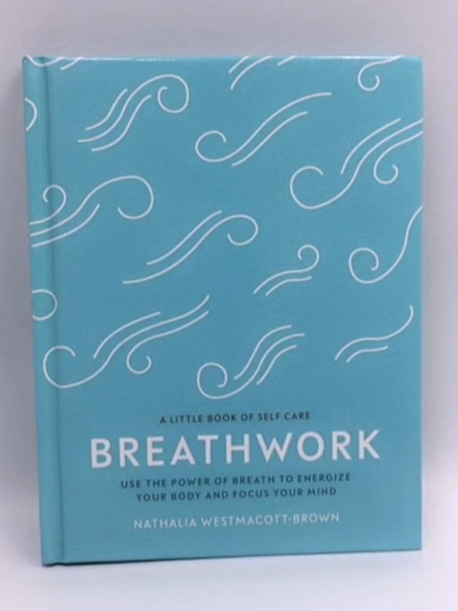 Breathwork - Hardcover - Nathalia Westmacott-Brown; 