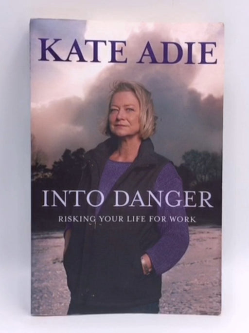 Into Danger - Kate Adie; 