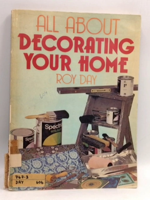 All about Decorating Your Home - Roy Day; 