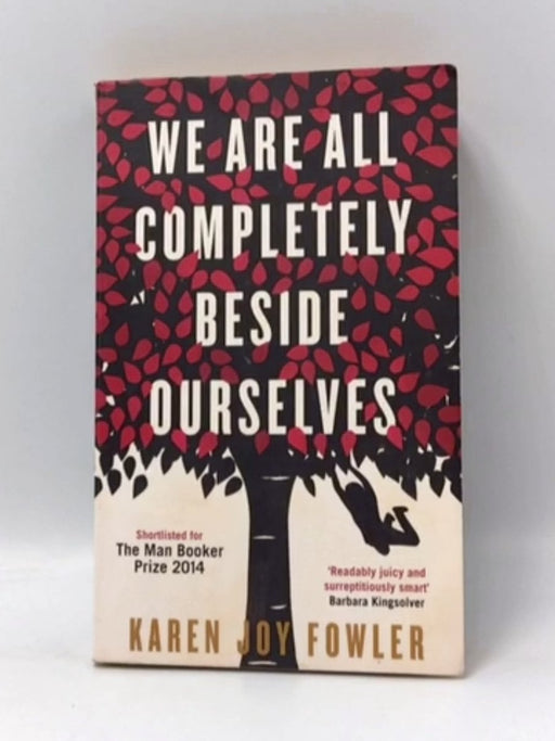 We Are All Completely Beside Ourselves - Karen Joy Fowler