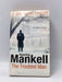 The Troubled Man - Henning Mankell; 