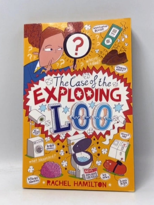 The Case Of The Exploding Loo - Rachel Hamilton