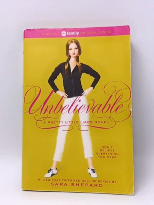 Pretty Little Liars : Unbelievable - Sara Shepard