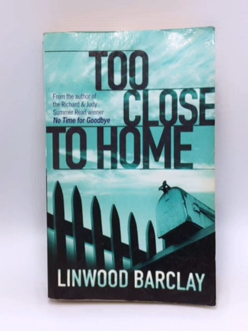 Too Close to Home - Linwood Barclay; 