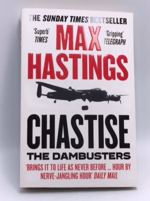 Chastise: the Dambusters - Max Hastings; 