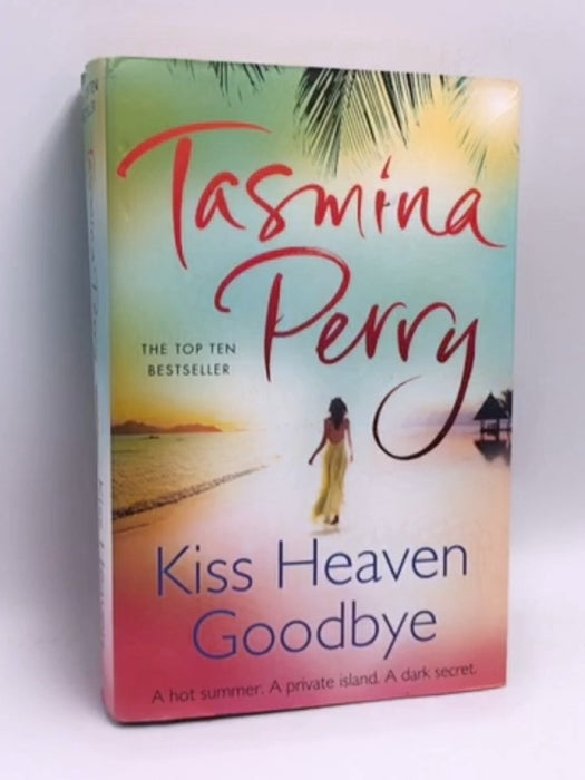 Kiss Heaven Goodbye- (Hardcover) - Tasmina Perry; 