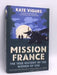 Mission France- (Hardcover) - Kate Vigurs; 