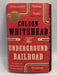 The Underground Railroad - Colson Whitehead