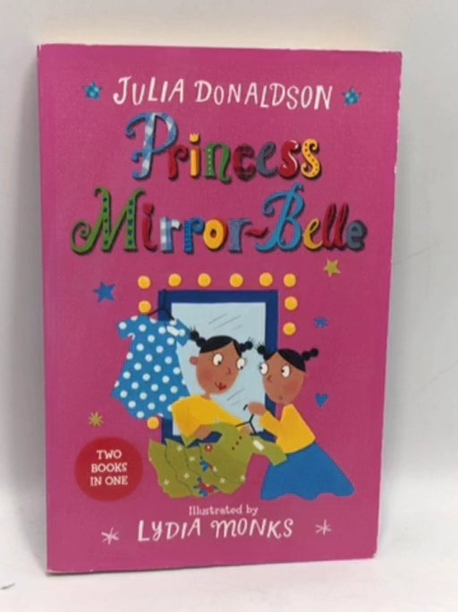 Princess Mirror-Belle  - Julia Donaldson; 