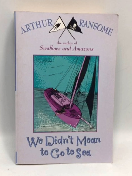 We Didn't Mean to Go to Sea - Arthur Ransome; 