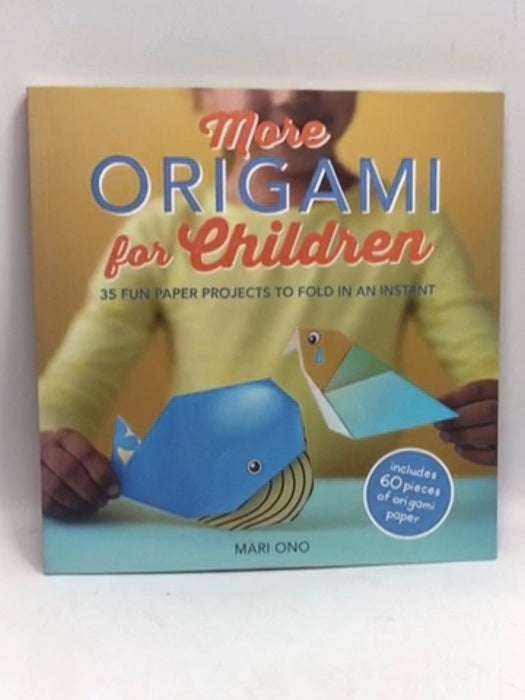 More Origami for Children - Mari Ono; 
