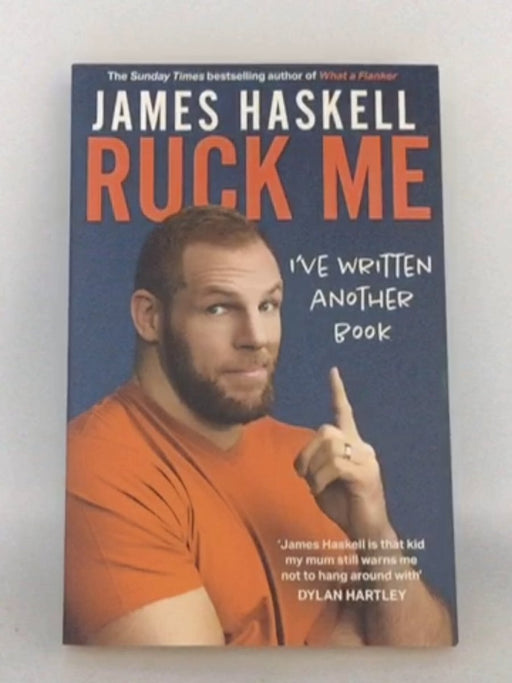 Ruck Me: (I've Written Another Book) - James Haskell; 