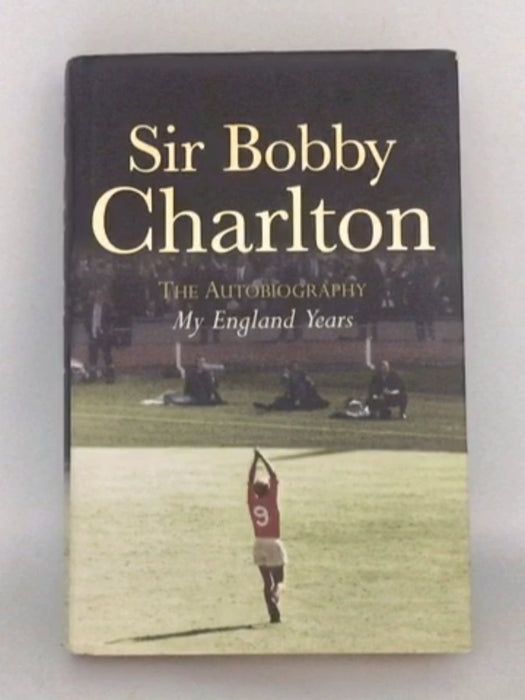 My England Years - Bobby Charlton; 