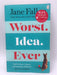 Worst Idea Ever - Jane Fallon; 