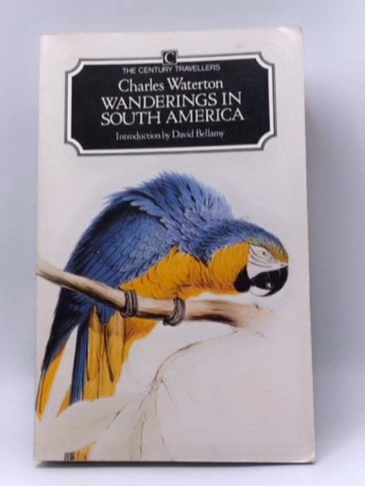 Wanderings in South America - Charles Waterton; 