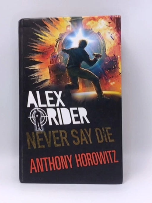 Never Say Die - Hardcover - Anthony Horowitz; 