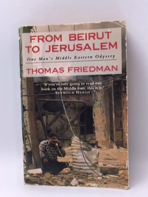 From Beirut to Jerusalem - Thomas L. Friedman; 
