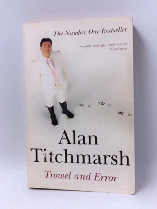 Trowel and Error - Alan Titchmarsh; 
