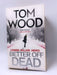 Better Off Dead - Tom Wood; 