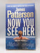 Now You See Her - James Patterson; Michael Ledwidge; 