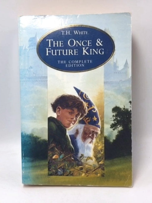 The Once and Future King - Terence Hanbury White; 